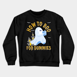 How To Boo For Dummies, Halloween Ghoul, Haunted House, Halloween Bats, Horror, Scary, Spooky, Funny Halloween Gift Idea, Halloween Costume Gift Crewneck Sweatshirt